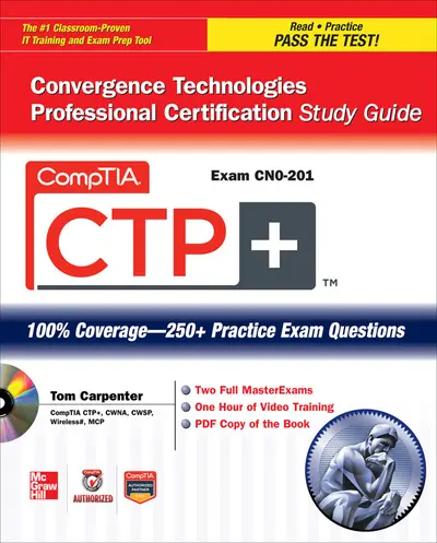 CompTIA CTP+ Convergence Technologies Professional Certification Study Guide (Exam CN0-201) CompTIA CTP+ Convergence Technologies Professional Certification Study Guide (Exam CN0-201)