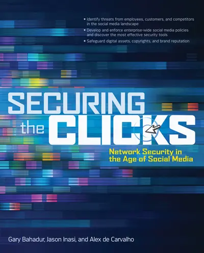 Securing the Clicks Network Security in the Age of Social Media Securing the Clicks Network Security in the Age of Social Media