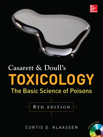 Casarett & Doull's Toxicology: The Basic Science of Poisons, Eighth Edition Casarett & Doull's Toxicology: The Basic Science of Poisons, Eighth Edition