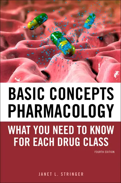 Basic Concepts in Pharmacology: What You Need to Know for Each Drug Class, Fourth Edition Basic Concepts in Pharmacology: What You Need to Know for Each Drug Class, Fourth Edition