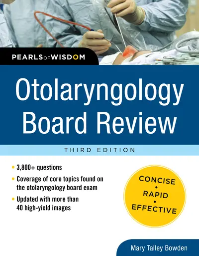 Otolaryngology Board Review: Pearls of Wisdom, Third Edition Otolaryngology Board Review: Pearls of Wisdom, Third Edition