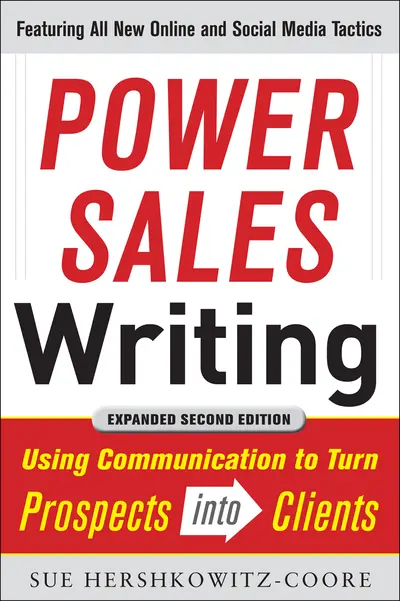 Power Sales Writing, Revised and Expanded Edition: Using Communication to Turn Prospects into Clients Power Sales Writing, Revised and Expanded Edition: Using Communication to Turn Prospects into Clients