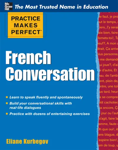 Practice Makes Perfect French Conversation Practice Makes Perfect French Conversation