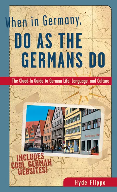 When in Germany, Do as the Germans Do When in Germany, Do as the Germans Do