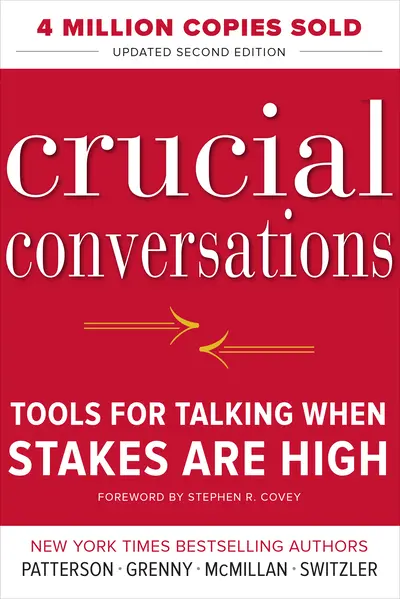 Crucial Conversations Tools for Talking When Stakes Are High, Second Edition Crucial Conversations Tools for Talking When Stakes Are High, Second Edition