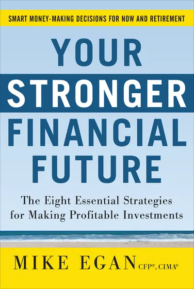 Your Stronger Financial Future: The Eight Essential Strategies for Making Profitable Investments