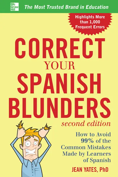 Correct Your Spanish Blunders, 2nd Edition Correct Your Spanish Blunders, 2nd Edition