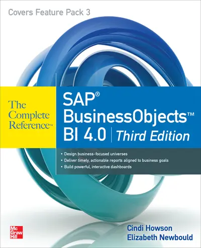 SAP BusinessObjects BI 4.0 The Complete Reference 3/E SAP BusinessObjects BI 4.0 The Complete Reference 3/E