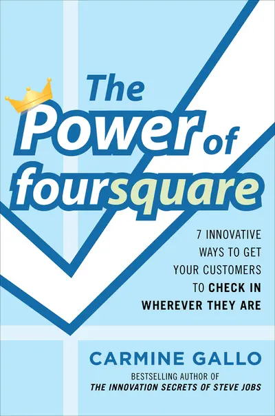 The Power of foursquare: 7 Innovative Ways to Get Your Customers to Check In Wherever They Are The Power of foursquare: 7 Innovative Ways to Get Your Customers to Check In Wherever They Are
