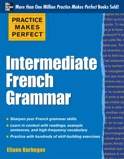 Practice Makes Perfect: Intermediate French Grammar Practice Makes Perfect: Intermediate French Grammar