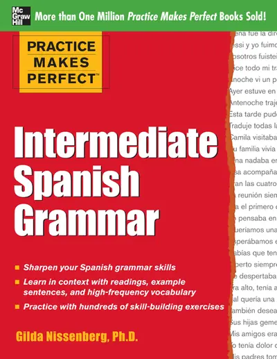 Practice Makes Perfect: Intermediate Spanish Grammar Practice Makes Perfect: Intermediate Spanish Grammar