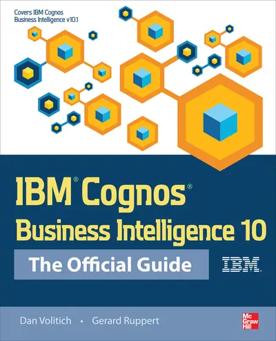 IBM Cognos Business Intelligence 10: The Official Guide IBM Cognos Business Intelligence 10: The Official Guide