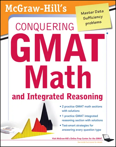 McGraw-Hills Conquering the GMAT Math and Integrated Reasoning, 2nd Edition McGraw-Hills Conquering the GMAT Math and Integrated Reasoning, 2nd Edition