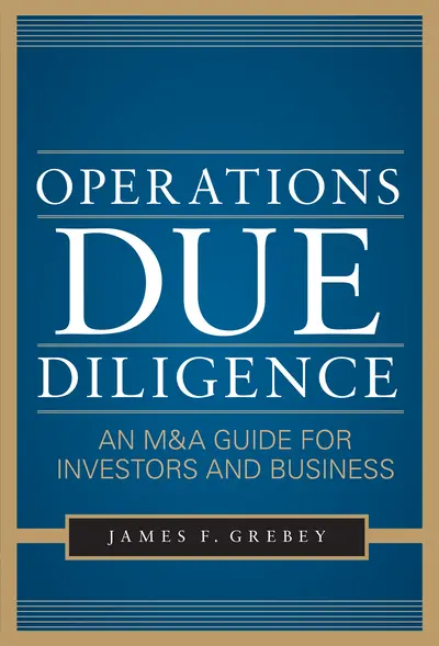 Operations Due Diligence: An M&A Guide for Investors and Business Operations Due Diligence: An M&A Guide for Investors and Business