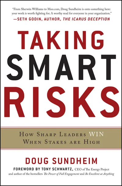 Taking Smart Risks: How Sharp Leaders Win When Stakes are High Taking Smart Risks: How Sharp Leaders Win When Stakes are High