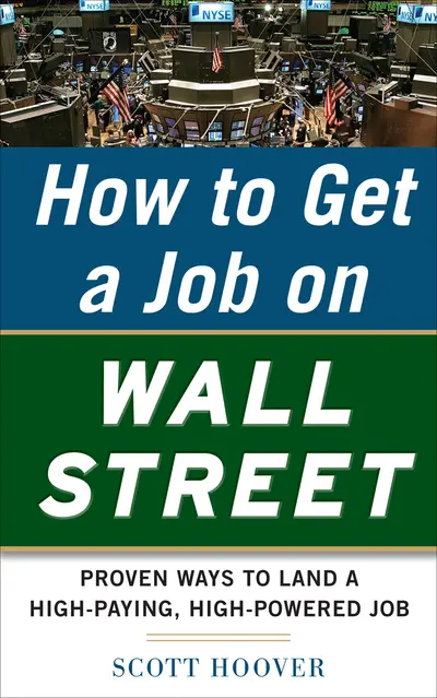 How to Get a Job on Wall Street: Proven Ways to Land a High-Paying, High-Power Job How to Get a Job on Wall Street: Proven Ways to Land a High-Paying, High-Power Job