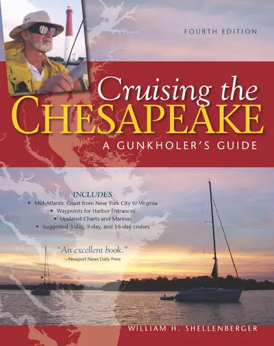Cruising the Chesapeake: A Gunkholers Guide, 4th Edition Cruising the Chesapeake: A Gunkholers Guide, 4th Edition