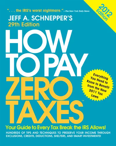 How to Pay Zero Taxes 2012:  Your Guide to Every Tax Break the IRS Allows!