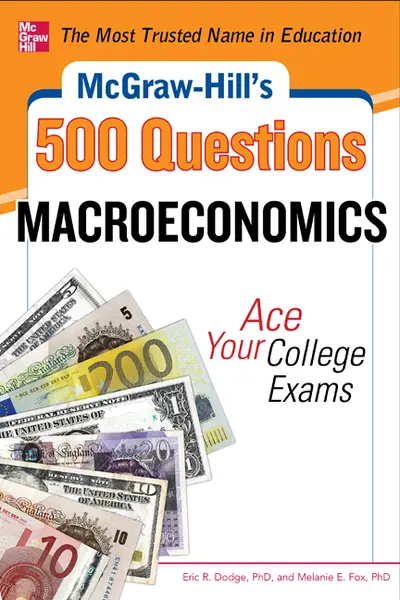 McGraw-Hill's 500 Macroeconomics Questions: Ace Your College Exams: 3 Reading Tests + 3 Writing Tests + 3 Mathematics Tests McGraw-Hill's 500 Macroeconomics Questions: Ace Your College Exams: 3 Reading Tests + 3 Writing Tests + 3 Mathematics Tests