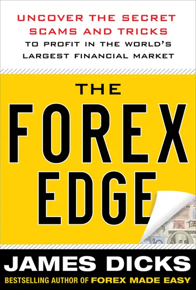 The Forex Edge: Uncover the Secret Scams and Tricks to Profit in the World's Largest Financial Market The Forex Edge: Uncover the Secret Scams and Tricks to Profit in the World's Largest Financial Market