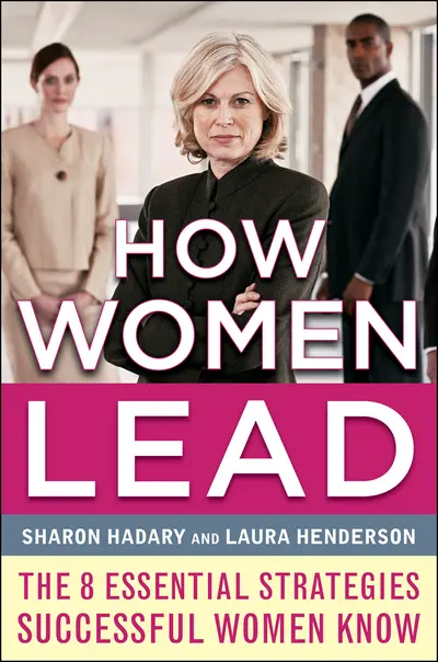 How Women Lead: The 8 Essential Strategies Successful Women Know How Women Lead: The 8 Essential Strategies Successful Women Know