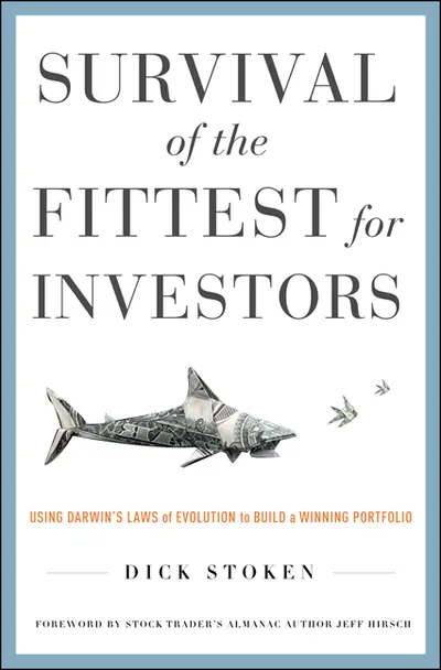 Survival of the Fittest for Investors: Using Darwin’s Laws of Evolution to Build a Winning Portfolio Survival of the Fittest for Investors: Using Darwin’s Laws of Evolution to Build a Winning Portfolio