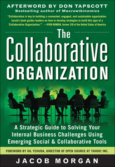 The Collaborative Organization: A Strategic Guide to Solving Your Internal Business Challenges Using Emerging Social and Collaborative Tools The Collaborative Organization: A Strategic Guide to Solving Your Internal Business Challenges Using Emerging Social and Collaborative Tools