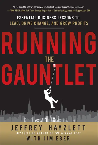 Running the Gauntlet: Essential Business Lessons to Lead, Drive Change, and Grow Profits Running the Gauntlet: Essential Business Lessons to Lead, Drive Change, and Grow Profits