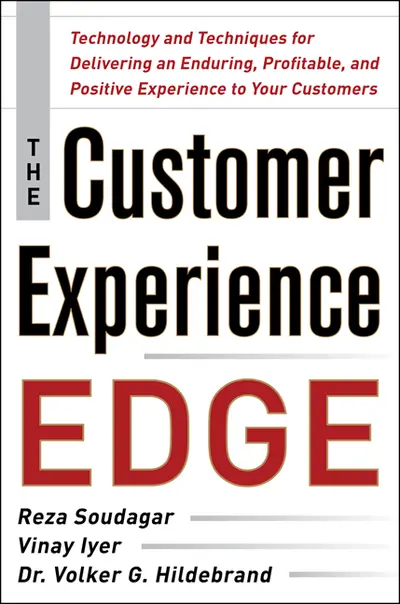 The Customer Experience Edge: Technology and Techniques for Delivering an Enduring, Profitable and Positive Experience to Your Customers The Customer Experience Edge: Technology and Techniques for Delivering an Enduring, Profitable and Positive Experience to Your Customers