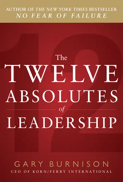 The Twelve Absolutes of Leadership The Twelve Absolutes of Leadership