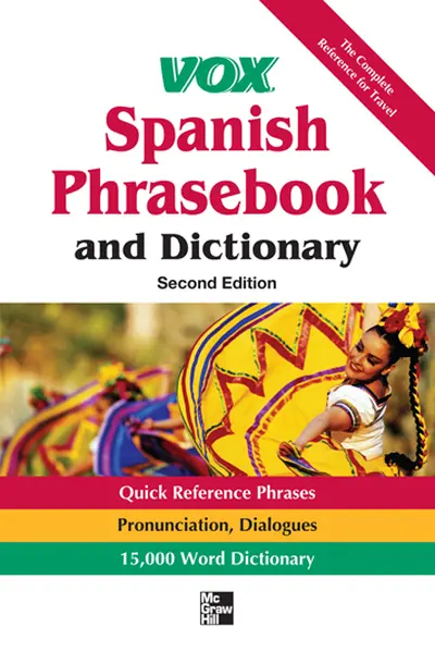 Vox Spanish Phrasebook and Dictionary, 2nd Edition Vox Spanish Phrasebook and Dictionary, 2nd Edition