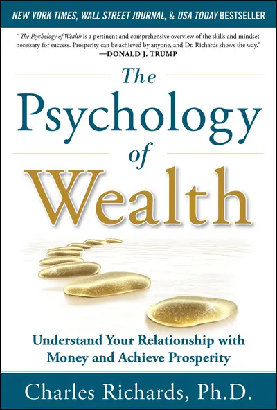 The Psychology of Wealth: Understand Your Relationship with Money and Achieve Prosperity