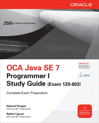 OCA Java SE 7 Programmer I Study Guide (Exam 1Z0-803) OCA Java SE 7 Programmer I Study Guide (Exam 1Z0-803)