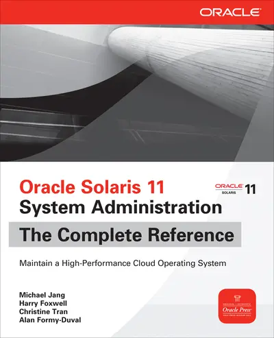 Oracle Solaris 11 System Administration The Complete Reference Oracle Solaris 11 System Administration The Complete Reference
