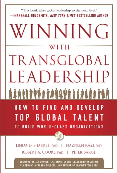 Winning with Transglobal Leadership: How to Find and Develop Top Global Talent to Build World-Class Organizations Winning with Transglobal Leadership: How to Find and Develop Top Global Talent to Build World-Class Organizations