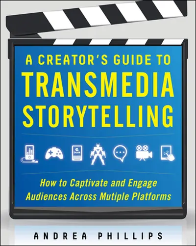 A Creator's Guide to Transmedia Storytelling: How to Captivate and Engage Audiences across Multiple Platforms A Creator's Guide to Transmedia Storytelling: How to Captivate and Engage Audiences across Multiple Platforms
