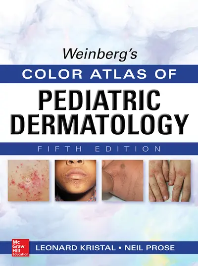 Weinberg's Color Atlas of Pediatric Dermatology, Fifth Edition Weinberg's Color Atlas of Pediatric Dermatology, Fifth Edition