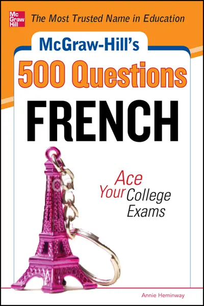 McGraw-Hill's 500 French Questions: Ace Your College Exams McGraw-Hill's 500 French Questions: Ace Your College Exams