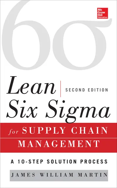 Lean Six Sigma for Supply Chain Management, Second Edition Lean Six Sigma for Supply Chain Management, Second Edition