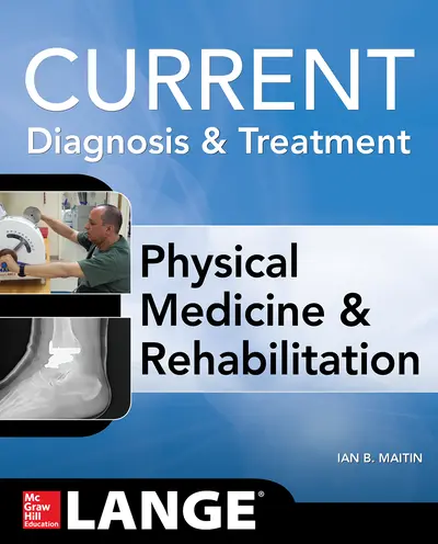 Current Diagnosis and Treatment Physical Medicine and Rehabilitation Current Diagnosis and Treatment Physical Medicine and Rehabilitation