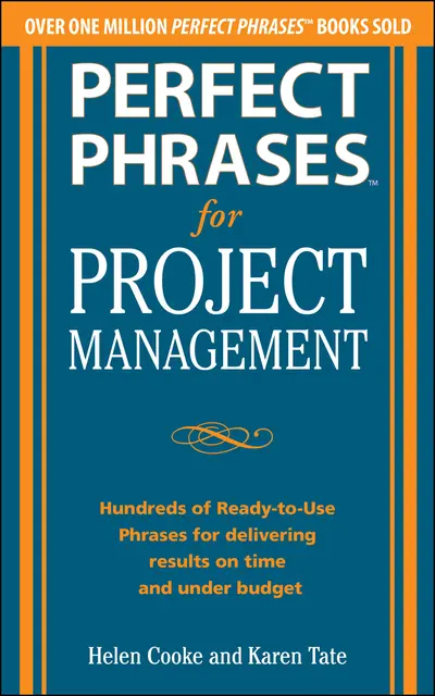Perfect Phrases for Project Management: Hundreds of Ready-to-Use Phrases for Delivering Results on Time and Under Budget Perfect Phrases for Project Management: Hundreds of Ready-to-Use Phrases for Delivering Results on Time and Under Budget
