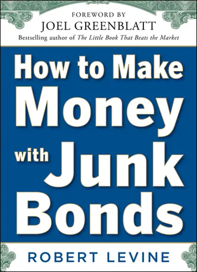 How to Make Money with Junk Bonds How to Make Money with Junk Bonds