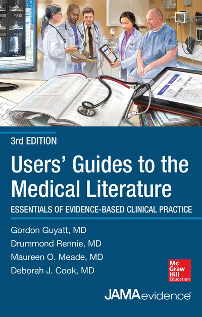 Users' Guides to the Medical Literature: Essentials of Evidence-Based Clinical Practice, Third Edition Users' Guides to the Medical Literature: Essentials of Evidence-Based Clinical Practice, Third Edition