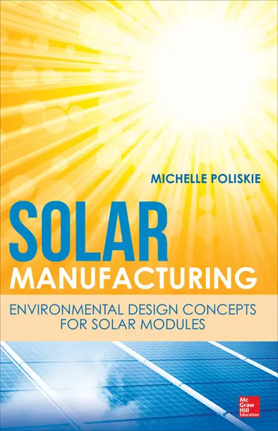 Solar Manufacturing: Environmental Design Concepts for Solar Modules Solar Manufacturing: Environmental Design Concepts for Solar Modules