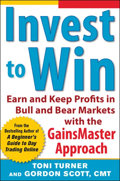 Invest to Win: Earn & Keep Profits in Bull & Bear Markets with the GainsMaster Approach Invest to Win: Earn & Keep Profits in Bull & Bear Markets with the GainsMaster Approach