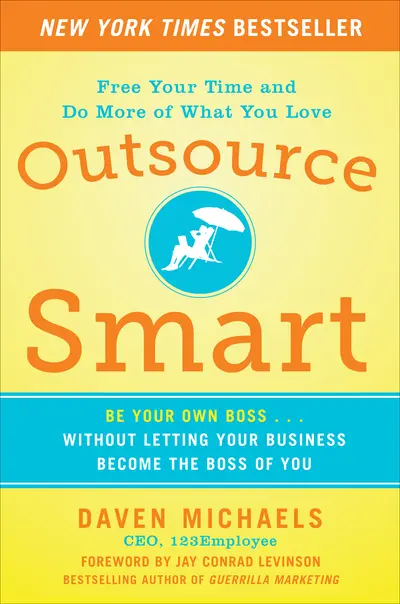 Outsource Smart:  Be Your Own Boss . . . Without Letting Your Business Become the Boss of You