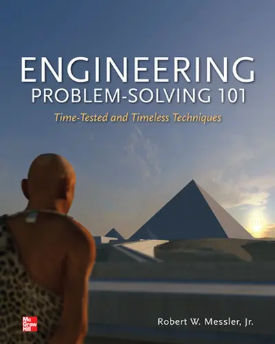 Engineering Problem-Solving 101: Time-Tested and Timeless Techniques Engineering Problem-Solving 101: Time-Tested and Timeless Techniques