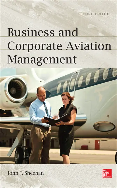 Business and Corporate Aviation Management, Second Edition Business and Corporate Aviation Management, Second Edition