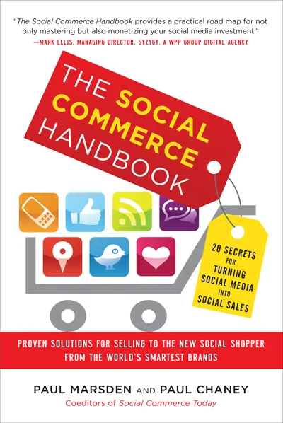 The Social Commerce Handbook: 20 Secrets for Turning Social Media into Social Sales The Social Commerce Handbook: 20 Secrets for Turning Social Media into Social Sales