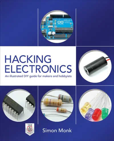 Hacking Electronics: An Illustrated DIY Guide for Makers and Hobbyists Hacking Electronics: An Illustrated DIY Guide for Makers and Hobbyists